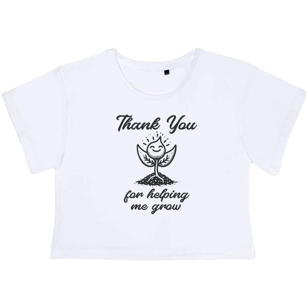 'Thank You For Helping Me Grow' Women's Cotton Crop Tops (CO048629)