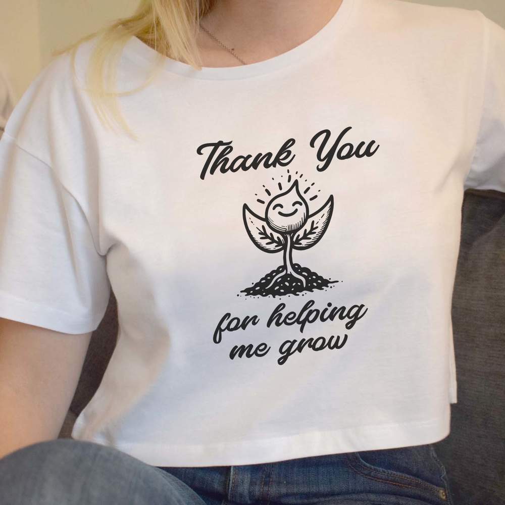 'Thank You For Helping Me Grow' Women's Cotton Crop Tops (CO048629)