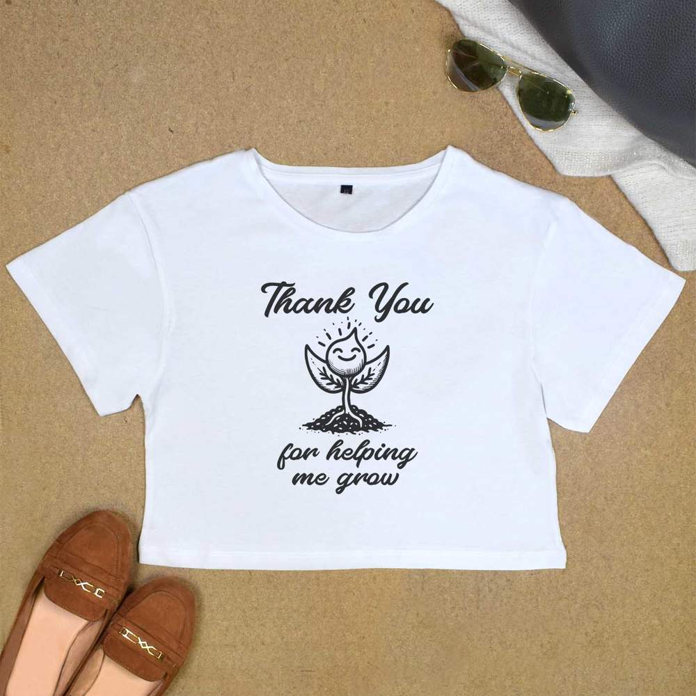 'Thank You For Helping Me Grow' Women's Cotton Crop Tops (CO048629)